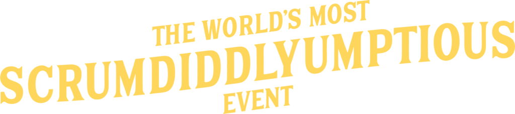 The World's Most Scrumdiddlyumptious Event